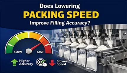 Does Reducing Packing Speed Improve Filling Accuracy in Packaging Machines?